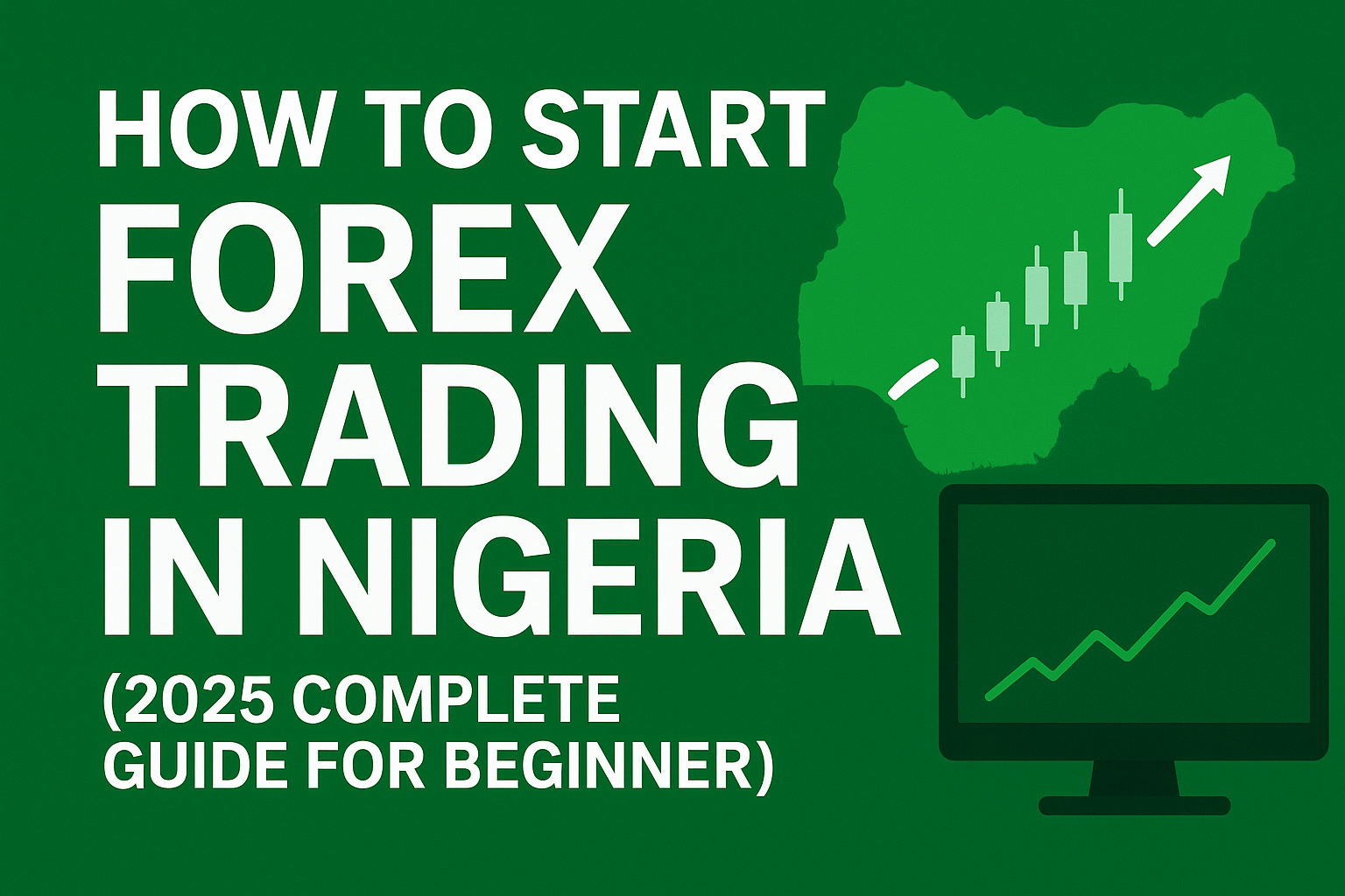 You are currently viewing HOW TO START FOREX TRADING IN NIGERIA (2025 BEGINNER’S GUIDE)