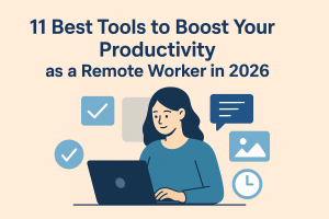 Read more about the article 11 Best Tools to Boost Your Productivity as a Remote Worker in 2026