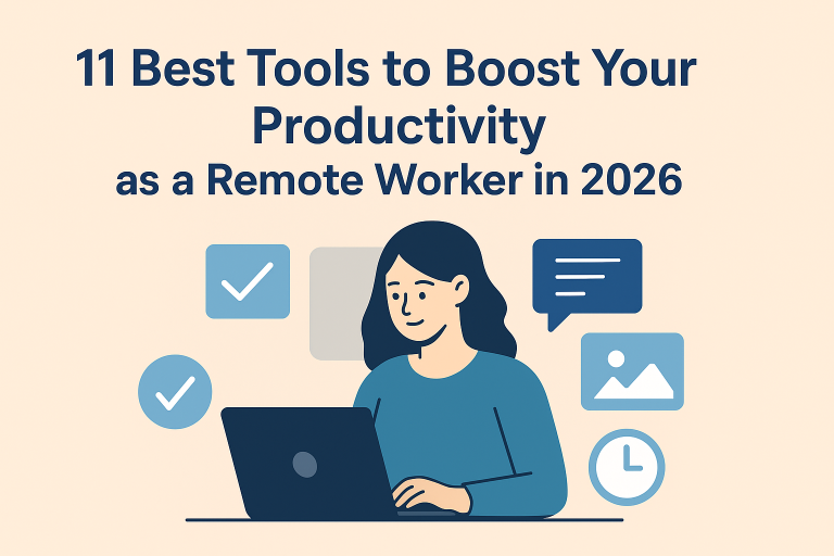 11 Best Tools to Boost Your Productivity as a Remote Worker in 2026